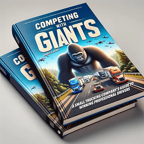 Competing with Giants: A Small Trucking Company's Guide to Winning Professional Drivers